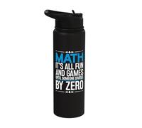 Math It's All Fun and Games Until Someone Divides by Zero Stainless Steel Insulated Water Bottle