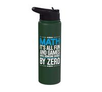Math It's All Fun and Games Until Someone Divides by Zero Stainless Steel Insulated Water Bottle