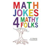 MATH JOKES 4 MATHY FOLKS