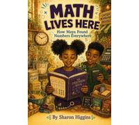 Math Lives Here: How Maya Found Numbers Everywhere
