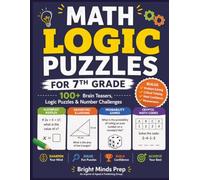 Math Logic Puzzles for 7th Grade: 100+ Brain Teasers, Logic Puzzles & Number Challenges