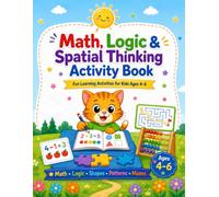 Math, Logic & Spatial Thinking Activity Book: Fun Learning Activities for Kids Ages 4-6