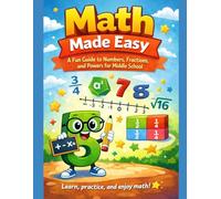 Math Made Easy: A Fun Guide to Numbers, Fractions, and Powers for Middle School