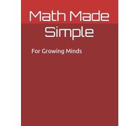 Math Made Simple For Growing Minds
