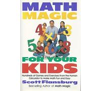 Math Magic for Your Kids: Hundreds of Games and Exercises from the Human Calculator to Make Math Fun and Easy