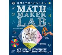 Math Maker Lab: 27 Super-Cool Projects: Build-Invent-Create-Discover