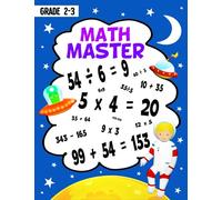 Math Master: Addition, Subtraction and Beginning Multiplication, Division - Math Workbook for Kids Grade 2-3 : Ages7+ , with instruction and answer key ( SPACE THEME)