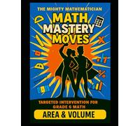 Math Mastery Moves: Area & Volume (The Mighty Mathematician: Math Mastery Moves - 6th Grade)