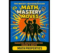Math Mastery Moves: Math Properties (The Mighty Mathematician: Math Mastery Moves - 6th Grade)