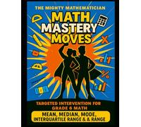 Math Mastery Moves: Mean, Median, Mode, Range & Inquartile Range (The Mighty Mathematician: Math Mastery Moves - 6th Grade)