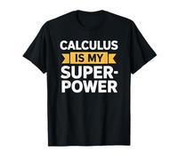 Math, Mathematician Teaching, Calculus is My Superpower T-Shirt