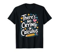 Math Mathematics Teaching, There’s No Crying in Calculus T-Shirt