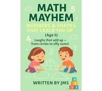 Math Mayhem: Numbers & Shapes That Crack You Up (Age 5): Clean, Hilarious, Funny Math & Shape Jokes for Kids & Children Age 4 5 6 - Counting, ... Jokes, Puzzles & Number Nonsense (Ages 4-13))
