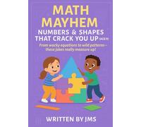 Math Mayhem: Numbers & Shapes That Crack You Up (Age 9): Clean, Hilarious, Funny Math & Shapes Geometry Jokes for Kids & Children Age 8 9 10 - Logic, ... Jokes, Puzzles & Number Nonsense (Ages 4-13))