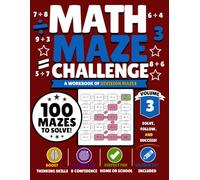 Math Maze Challenge: Division Volume 3: 100 Division Mazes for Kids Ages 8-11 | Build Division Fluency, Confidence & Problem-Solving Skills