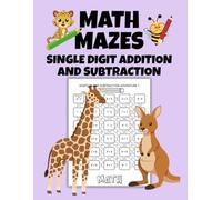 Math Mazes: Single Digit Addition and Subtraction: 100 Fun and Engaging Single Digit Addition and Subtraction Math Mazes