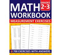Math Measurement Workbook For Grades 2-3: Measurement practice Workbook For 2nd and 3rd Grades With 700 Exercises - Linear measurement, capacity, ... Worksheets For Kids Ages 7+ With Answers