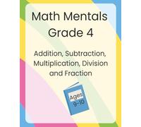 Math Mentals Grade 4: Addition, Subtraction, Multiplication, Division and Fraction
