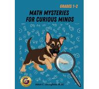 Math Mysteries for Curious Minds - Grades 1-2: When Kids Need a Good Challenge!