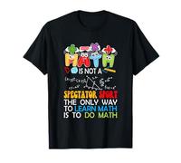 Math Not Spectator Sport Way To Learn Is To Do Math Teacher T-Shirt