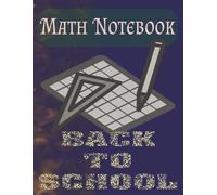 Math Notebook: Back to School/Spacious 8.5 x 11 Inch Notebook for Math Notes, Homework & Problem Solving
