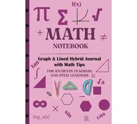 Math Notebook for girls: Graph & Lined Hybrid Journal with 54 Math Tips | Algebra, Geometry, Calculus | For Middle School, High School & College Students