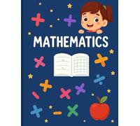 Math Notebook for Kids: Fun and Colorful Mathematics Workbook for School and Home Practice