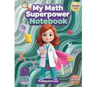 Math Notebook for Kids - My Math Superpower (Grades 1-4): 1/2 Inch Graph Paper, Topic Tracker, Confidence-Building Notebook (The Life-Saving Squad ... Real Superheroes (The Life-Saving Squad))