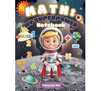 Math Notebook for Kids - My Math Superpower (Grades 1-4): 1/2 Inch Graph Paper, Topic Tracker, Confidence-Building Notebook (Math Makes Real Superheroes: The Universal Pioneers)