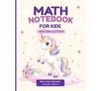 Math Notebook for Kids: Unicorn Edition - Big ¾ Inch Squares Graph Paper for Kindergarten and 1st Grade | Numbers, Counting & Early Math | 120 Pages
