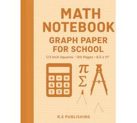 Math Notebook Graph Paper for School 1/2 Inch Squares: Perfect Math Practice Book with Large Grid Paper - Ideal for Students, Teachers, and Classroom Use - 8.5 x 11 in, 120 Pages