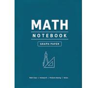 Math Notebook: Graph Paper Notebook for Math Class, Homework, Problem Solving and Notes (Turquoise Cover)