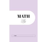 Math Notebook - Minimalist School Notebook Series: Subject Notebook with squared pages, calendar, important tasks to do list & grade tracker
