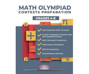 MATH OLYMPIAD CONTESTS PREPARATION GRADES 4-8: AMC-8, MATHCOUNTS, MATHCON,& MATH LEAGUES