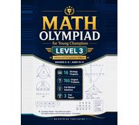 Math Olympiad for Young Champions - Level 3: A Complete Problem-Solving Course for Ages 10-11 | 765 Olympiad-Style Problems with Full Worked Solutions