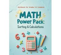 Math Power Pack: Sorting & Calculations: Fun and challenging number order and operations practice for Grades 3-5 students