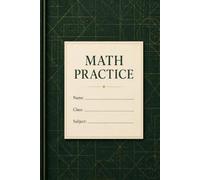Math Practice Notebook: 100 Page Quad Ruled Graph Paper Journal for Students, Algebra, Geometry, Calculations & Daily Homework