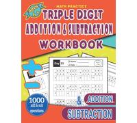 math practice-triple digit addition and subtraction workbook: Adding and Subtracting Practice Book for Digits 3 Digit Add and Subtract - Math workbook Addition and subtraction - Grade 1-3 / Ages 6+