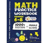 Math Practice Workbook Grades 6-8: 1000+ Questions You Need to Kill in Middle School by Brain Hunter Prep