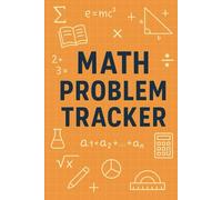 Math Problem Tracker - Homework Notebook: Organize Assignments, Practice Steps & Solutions | 6×9