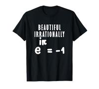 Math Pun Humor Beautiful Irrationally Euler’s Identity Funny T-Shirt