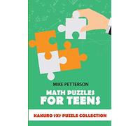 Math Puzzles For Teens: Kakuro 7x7 Puzzle Collection: 7 (Math Games For Teens)