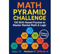 Math Pyramid Challenge For Boys 5th+ Grade: 100 Skill-Based Puzzles to Master Mental Math & Logic