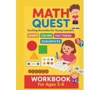 Math Quest: Exciting Activities For Young Learners: Shapes, Color, Patterns And Sequences Workbook | A Bright And Bold Math Workbook