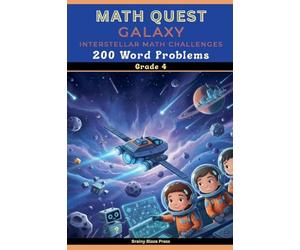 Math Quest - Galaxy - Interstellar Math Challenges - 200 Word Problems - Grade 4: A Narrative Space Adventure Guide for Mastering Large Numbers, Estimation, and Geometry (Ages 8-11)