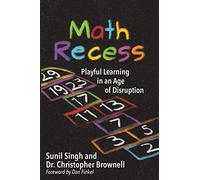 Math Recess: Playful Learning in an Age of Disruption: Playful Learning for an Age of Disruption