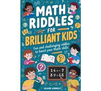 Math Riddles for Brilliant Kids: Fun and Challenging Riddles to Boost Your Math Skills