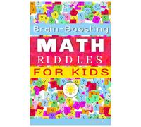 Math Riddles for Kids: Math Riddles for Kids include solutions - Fun Brain-Boosting Logic Puzzles to Improve Thinking Skills | 105 Pages Book | 6x9 inches | 215 Brainteasers Riddles