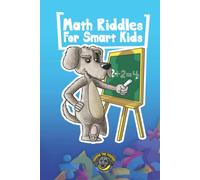 Math Riddles for Smart Kids: 400+ Math Riddles and Brain Teasers Your Whole Family Will Love (Books for Smart Kids)