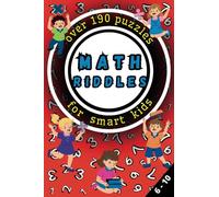 Math Riddles over 190 puzzles for smart kids: Build and Boost Mathematical Skills with Engaging Math Activities for Clever Kids: A Math Workbook for Boys and Girls ages 6 to 10 years old